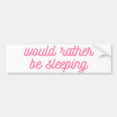 Wäre eher schlafend | Funny Pink Cursive Autoaufkleber (Vorne)