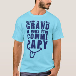 wäre_grand_wie_papy_Zitat_humorvoll T-Shirt