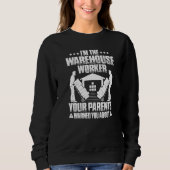 Warehouseman Your Parents Warned You About Warehou Sweatshirt (Vorderseite)