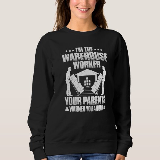 Warehouseman Your Parents Warned You About Warehou Sweatshirt (Vorderseite)