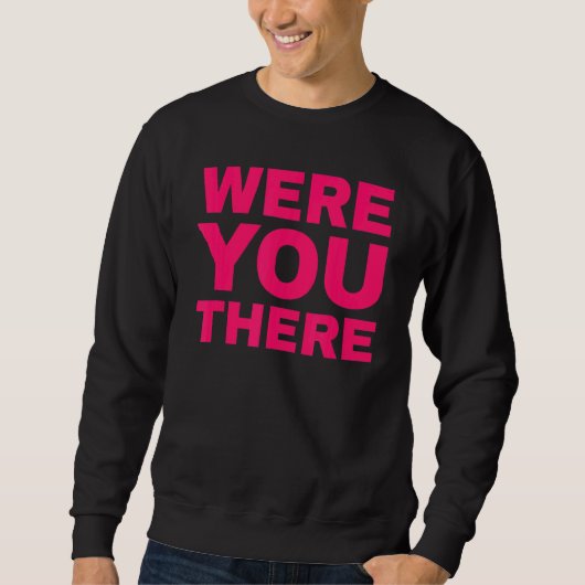 Waren Sie dort 4 Sweatshirt (Vorderseite)