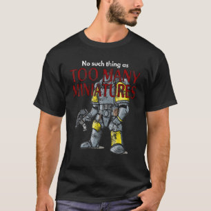 Wargaming Rollenspiel zu viele Miniaturen Not leid T-Shirt