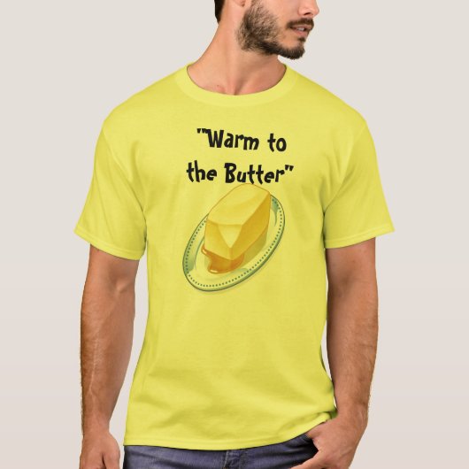 Wärmen Sie sich zur Butter T-Shirt (Vorderseite)