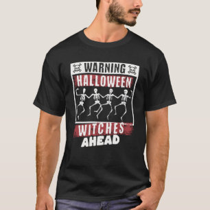 Warnen Halloween Hexen vor tanzenden Skeletten T-Shirt
