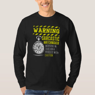Warnen Sarcastic Watchmaker Uhrmacherei Uhrwerk T-Shirt