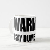 Warnend sage ich stumme Sachen Kaffeetasse (Vorderseite Links)