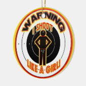 WARNEND SCHIESSE ICH WIE EIN MÄDCHEN! KERAMIK ORNAMENT (Links)