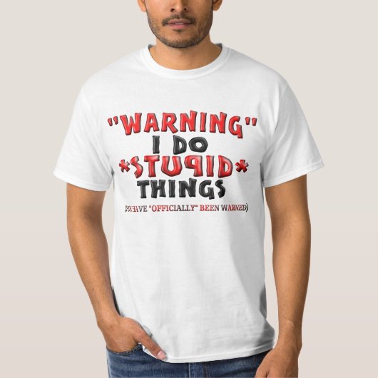 "Warnend" tue ich *STUPID* Sachen T-Shirt (Vorderseite)