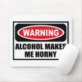 Warnender ALKOHOL MACHT MICH HORNIGES Mousepad (Mit Mouse)