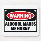 Warnender ALKOHOL MACHT MICH HORNIGES Mousepad (Vorne)