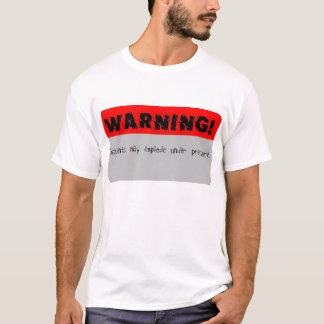 Warnender Inhalt kann unter Druck explodieren T-Shirt