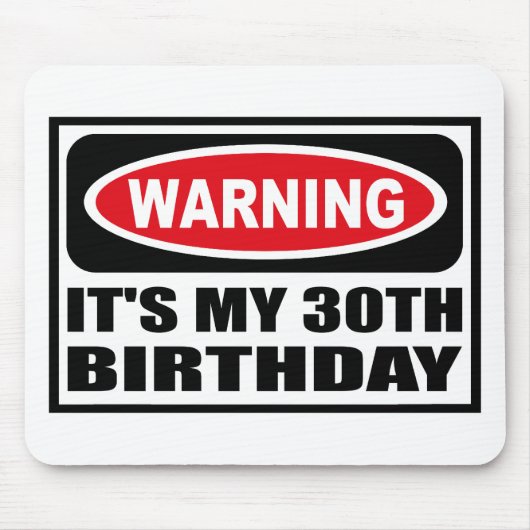 Warnendes ITIS MEIN 30. GEBURTSTAG Mousepad (Vorne)