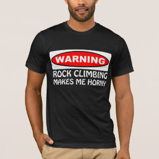 Warnendes Klettern macht mich hornig T-Shirt