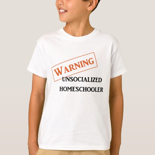 Warnendes Unsocialized Homeschooler scherzt T-Shirt (Vorderseite)