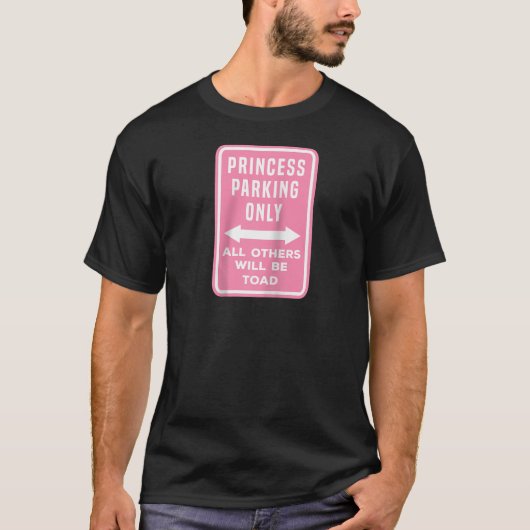 Warnhinweis Parken der Prinzessin nur alle anderen T-Shirt (Vorderseite)