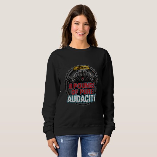 Warning 8 Pounds of Pure Audacity Sweatshirt (Vorne ganz)