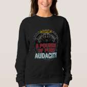 Warning 8 Pounds of Pure Audacity Sweatshirt (Vorderseite)
