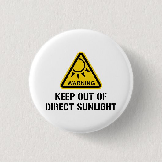 WARNING - behalten Sie aus direktem Sonnenlicht Button (Vorderseite)