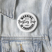 Warning Besties Trip in Progress Black on White Button