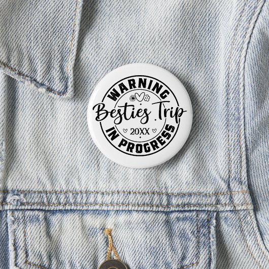 Warning Besties Trip in Progress Black on White Button