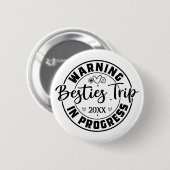 Warning Besties Trip in Progress Black on White Button (Vorne & Hinten)