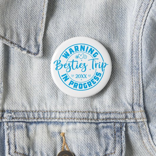 Warning Besties Trip in Progress Blue on White Button