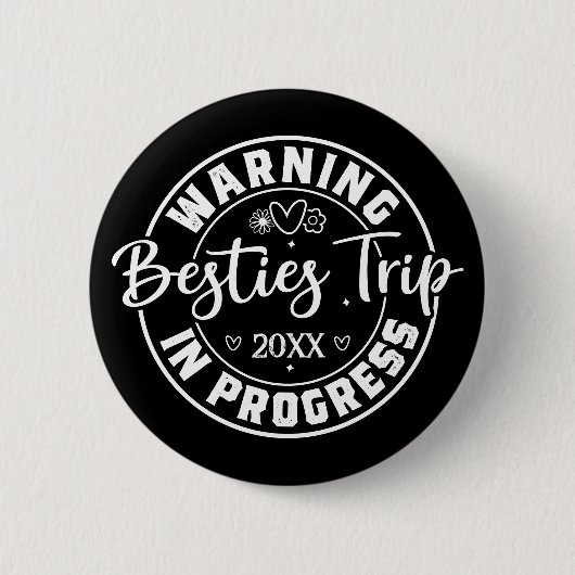 Warning Besties Trip in Progress White on Black Button (Vorderseite)
