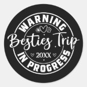 Warning Besties Trip in Progress White on Black Runder Aufkleber (Vorderseite)