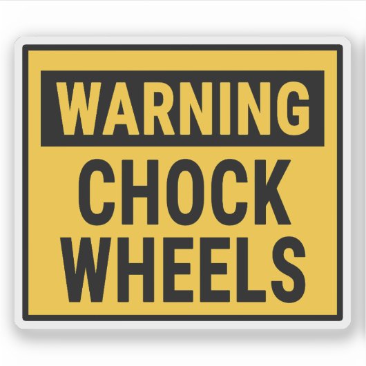Warning Chock Wheels  Aufkleber (Vorderseite)