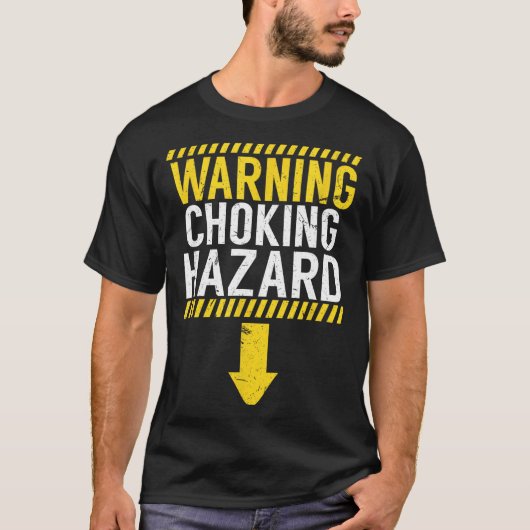 Warning Choking Hazard _ Funny Joke Gift For Men T-Shirt (Vorderseite)