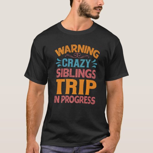 Warning Crazy Sblings Trip in Progress Trip mit T-Shirt (Vorderseite)