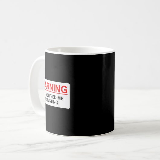 Warning Do Not Feed Me I'm Fasting Kaffeetasse (Vorderseite Links)