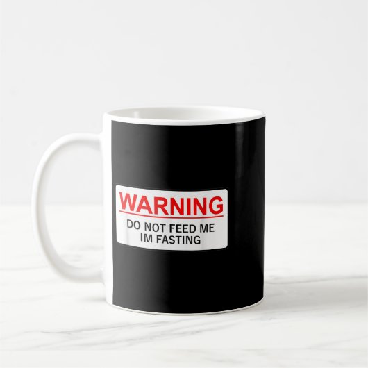 Warning Do Not Feed Me I'm Fasting Kaffeetasse (Links)