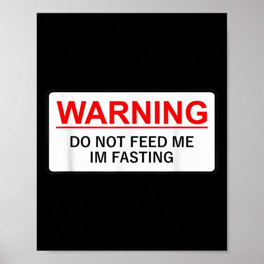 Warning Do Not Feed Me I'm Fasting Poster (Vorne)