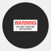 Warning Do Not Feed Me I'm Fasting  Runder Aufkleber (Vorderseite)