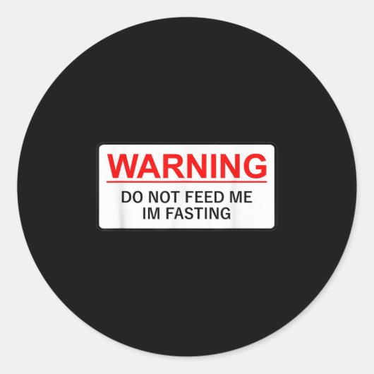 Warning Do Not Feed Me I'm Fasting  Runder Aufkleber (Vorderseite)