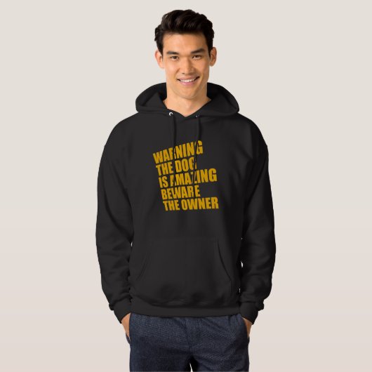 Warning Dog Is Amazing Beware Owner Protective Fun Hoodie (Vorne ganz)