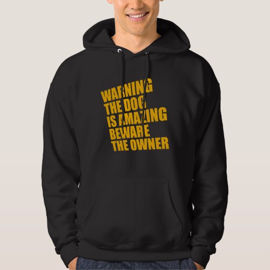 Warning Dog Is Amazing Beware Owner Protective Fun Hoodie (Vorderseite)