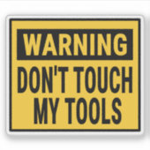 Warning Don't Touch My Tools Aufkleber (Vorderseite)