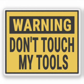 Warning Don't Touch My Tools Aufkleber