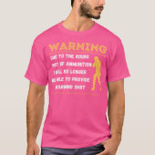Warning Due To The Rising Cost Of Ammunition Funny T-Shirt (Vorderseite)