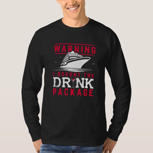 Warning I Bought The Drink Package Cruise T-Shirt (Vorderseite)