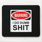 Warning I Do Dumb Mousepad (Vorne)