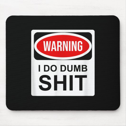 Warning I Do Dumb Mousepad (Vorne)