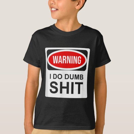 Warning I Do Dumb T-Shirt (Vorderseite)