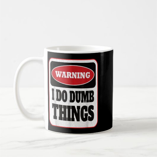 Warning I Do Dumb Things - Sarcasm Stud Stuff Them Kaffeetasse (Links)