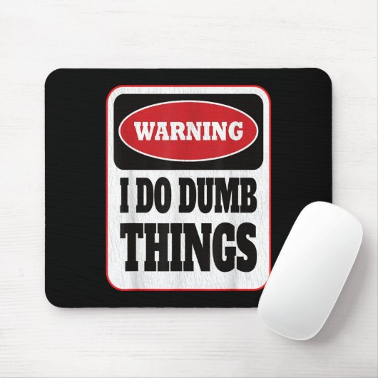 Warning I Do Dumb Things - Sarcasm Stud Stuff Them Mousepad (Mit Mouse)
