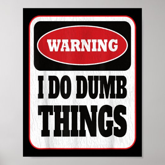Warning I Do Dumb Things - Sarcasm Stud Stuff Them Poster (Vorne)
