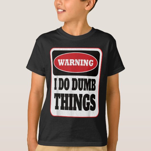 Warning I Do Dumb Things - Sarcasm Stud Stuff Them T-Shirt (Vorderseite)