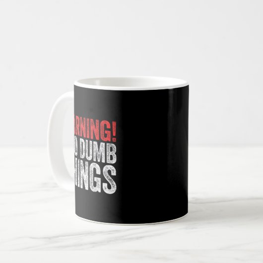 Warning I Do Dumb Things Sarcastic Shirt  Kaffeetasse (Vorderseite Links)